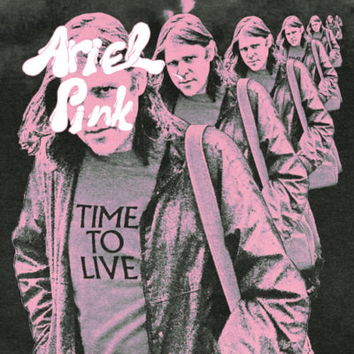Ariel Pink - Time To Live