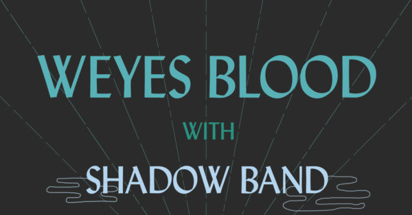 Weyes Blood with Shadow Band