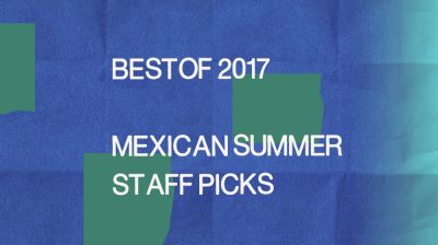 Mexican Summer Best of 2017 Spotify Playlist