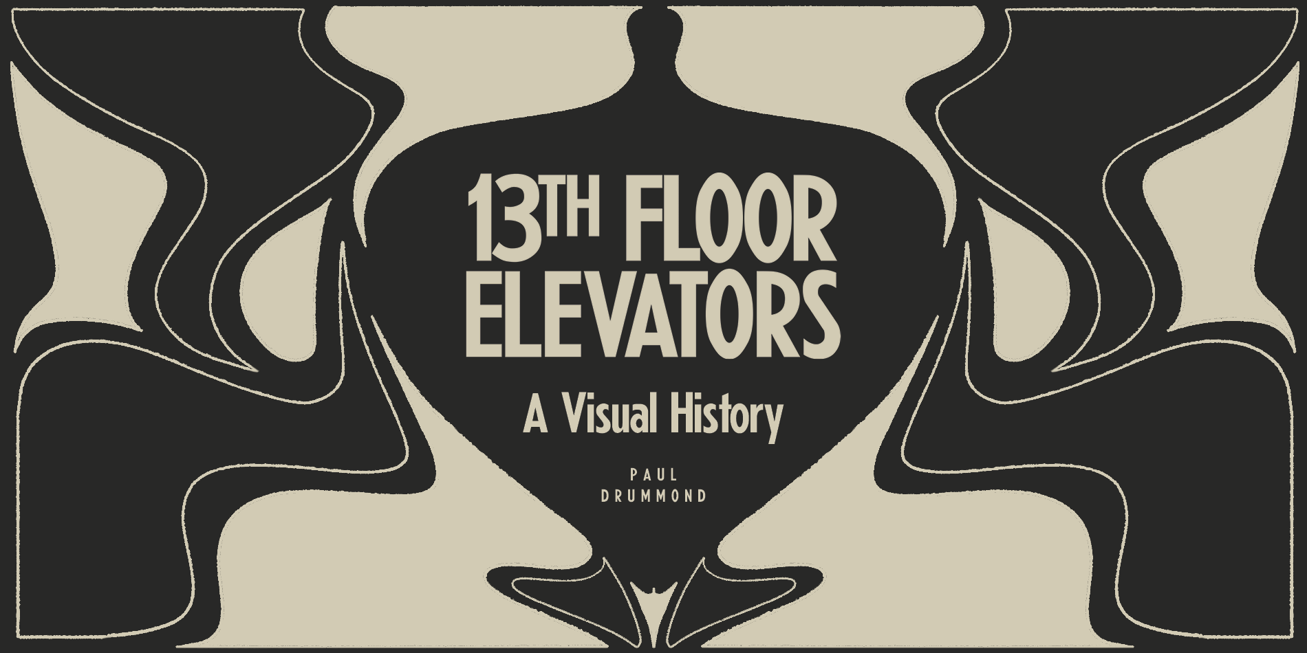 Paul Drummond 13th Floor Elevators A Visual History Book Site Banner